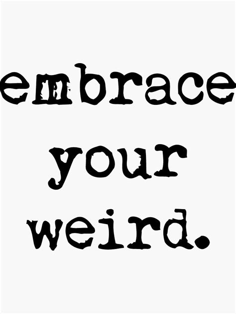 Embrace Your Weird Sticker For Sale By Lisajakub Redbubble