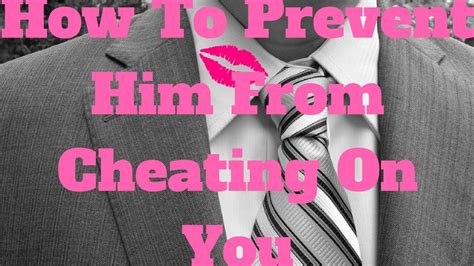 How To Prevent Him From Cheating On You Dating