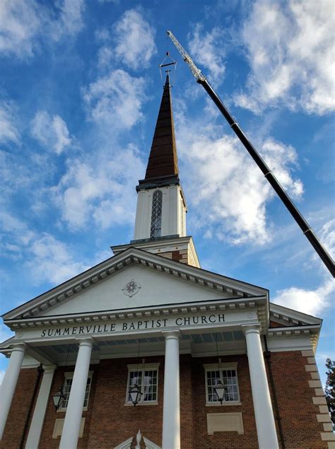 Summerville Baptist Church Steeple A Local Landmark Undergoes Repair