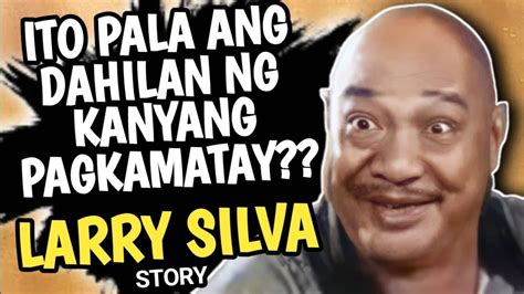 Ano Ang Ikinamatay Ni Larry Silva Pinoy Comedy Movies Rhy Tv Youtube