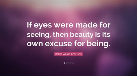 Ralph Waldo Emerson Quote If Eyes Were Made For Seeing