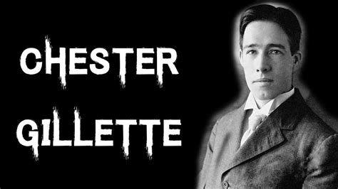 The Horrific And Terrifying Case Of Chester Gillette Youtube