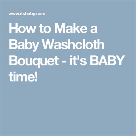 How To Make A Baby Washcloth Bouquet Its Baby Time Washcloth