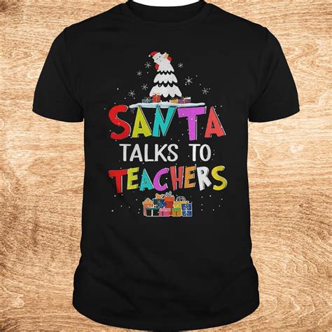 Christmas Tree Santa Talks To Teachers Shirt Limited Edition Shirts