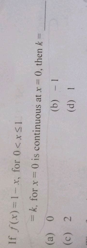 if f x 1 cos4x 8x 2 for x 0 and f x k x 0 is continuous at x 0 then k
