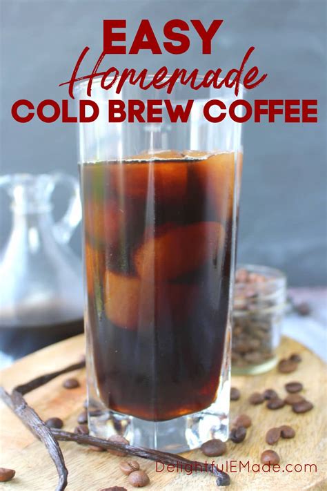 How To Make Homemade Cold Brew Coffee Delightful E Made
