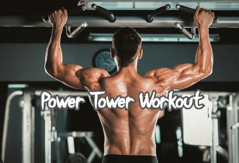 What Is A Power Tower Workout Your Ultimate Guide