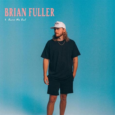 Brian Fuller Burn Me Out Lyrics Genius Lyrics