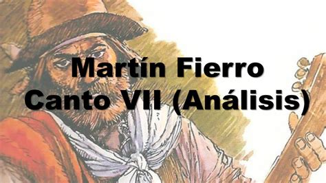 Martín Fierro Canto 7 Análisis Youtube
