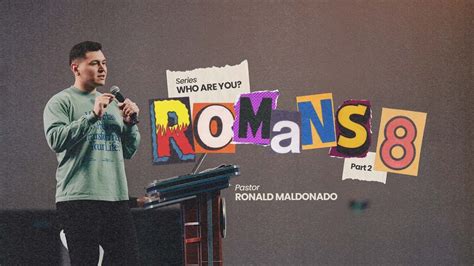 Who Are You Romans 8 Sermon Ronald Maldonado Youtube
