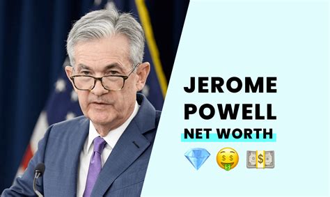 Jerome Powell S Net Worth How Rich Is He