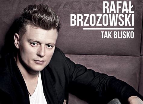 Rafał brzozowski urodził się w warszawie, ale wychowywał się w nowym dworze mazowieckim. Amator Muzyki: •018• Rafał Brzozowski - „Tak blisko"