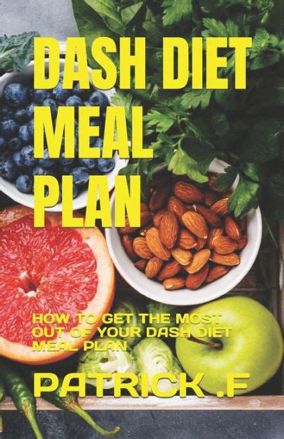 Dash Diet Meal Plan How To Get The Most Out Of Your Dash Diet Meal