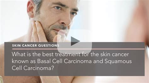 What Is The Best Treatment For Skin Cancer Known As Basal Cell