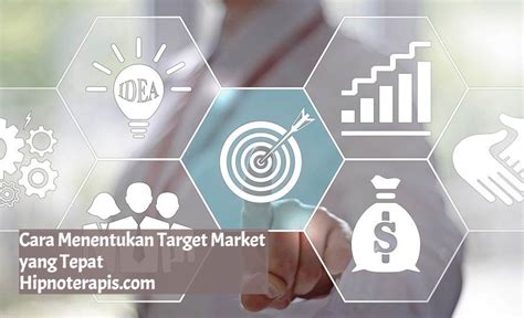 Cara Menentukan Target Market Atau Target Pasar Yang Tepat