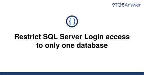 Solved Restrict SQL Server Login Access To Only One 9to5Answer