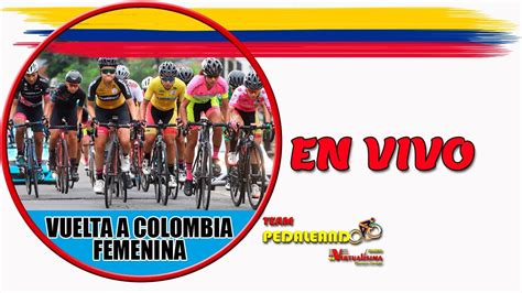 ⭕ Envivo Vuelta A Colombia Femenina 2021 En Vivo Hoy Etapa 3 Cri 243km Vfemenina2021 3009