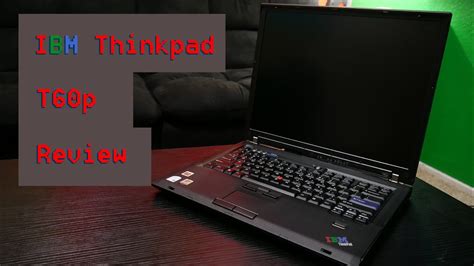 The Last Great 43 Laptop Thinkpad T60p Review Youtube