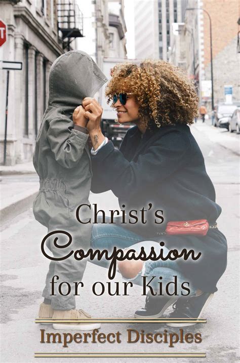 Christs Compassion For Our Kids Imperfect Disciples