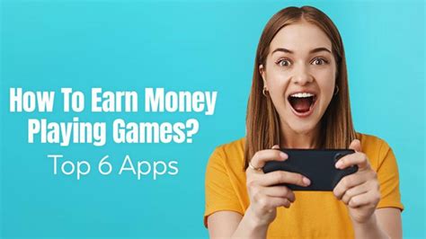 How To Earn Money Playing Games Top 6 Apps