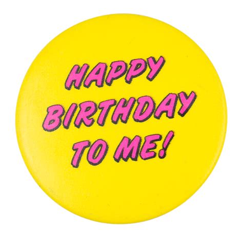 Happy Birthday To Me Busy Beaver Button Museum