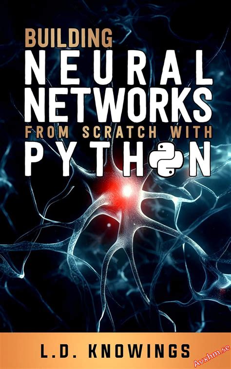 Building Neural Networks From Scratch With Python Avaxhome
