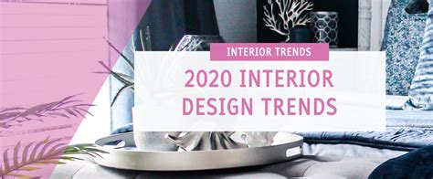 2020 Interior Design Trends And Decorating