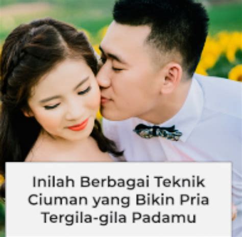 Inilah Berbagai Teknik Ciuman Yang Bikin Pria Tergila Gila Padamu