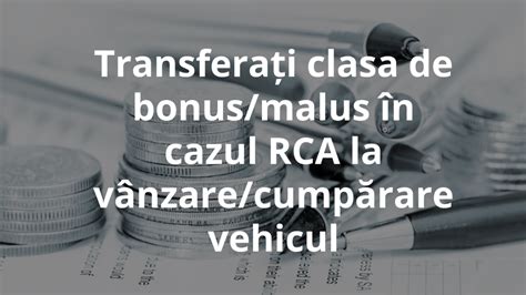 Transfera I Clasa De Bonus Malus Al Asigur Rilor De R Spundere Civil Auto