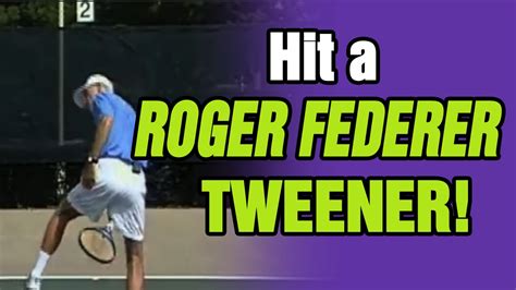 Tennis How To Hit The Roger Federer Tweener Tom Avery Tennis 239