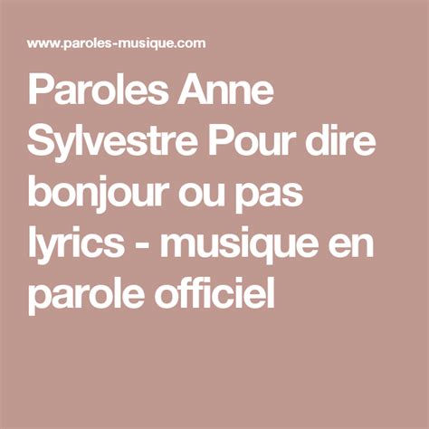 Paroles Anne Sylvestre Pour Dire Bonjour Ou Pas Lyrics Musique En