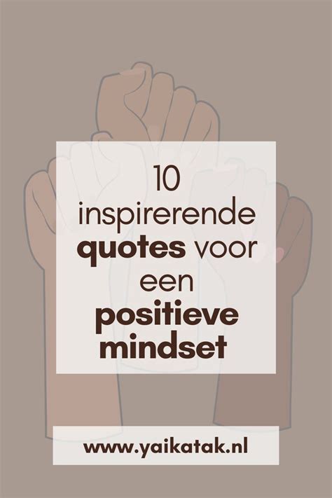 10 Inspirerende Quotes Die Jou Een Positieve En Empowering Mindset