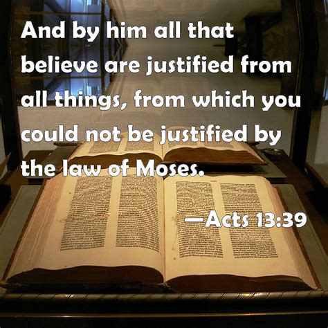 Acts 1339 And By Him All That Believe Are Justified From All Things