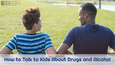 Tips For Talking To Kids About Drugs And Alcohol Pine Rest Blog