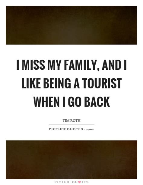 We did not find results for: I miss my family, and I like being a tourist when I go ...