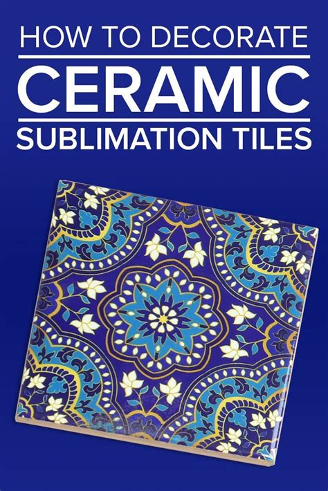 How To Decorate Ceramic Sublimation Tiles In 2020 Sublime Tiles