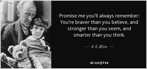 A A Milne Quote Promise Me Youll Always Remember Youre Braver