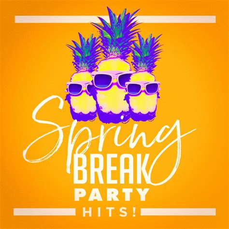 Spring Break Party Hits Album By Top 40 Hits Etc Cover Guru Spotify