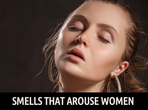 Smells That Arouse Women