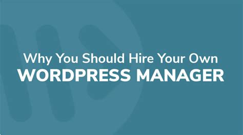 Why You Should Hire Your Own Wordpress Manager Techstack