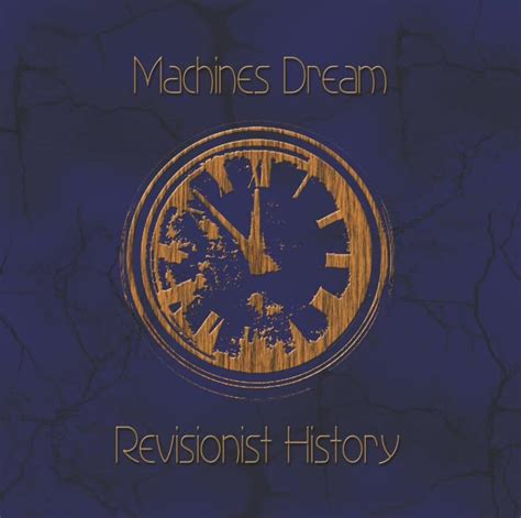 Machines Dream Revisionist History Reviews
