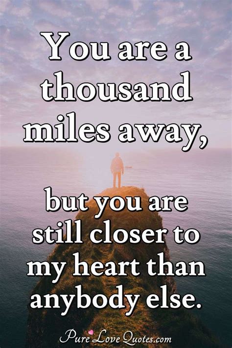 You Are A Thousand Miles Away But You Are Still Closer To My Heart