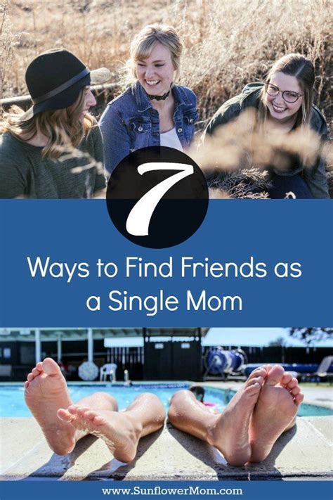 7 ways to make amazing friendships as a single mom single mom inspiration single mom single