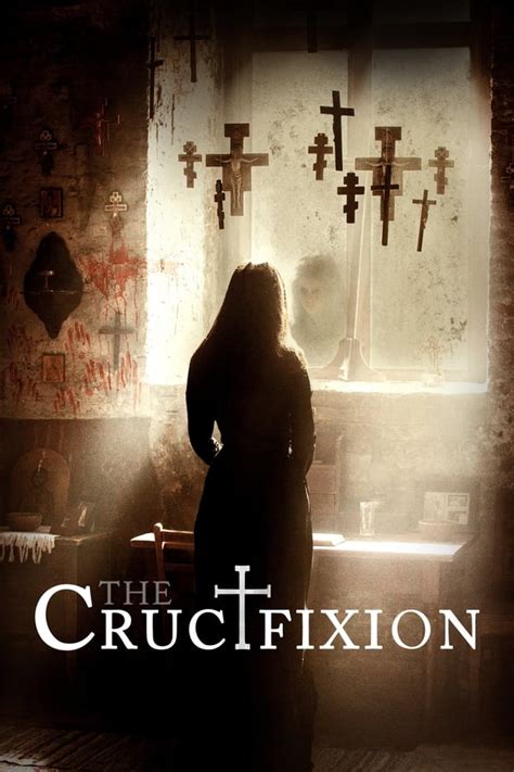 The Crucifixion 2017 — The Movie Database Tmdb