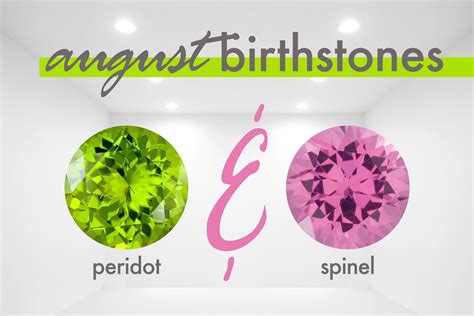 Augusts Birthstones Are Peridot And Spinel Peridot Is Lime Green In