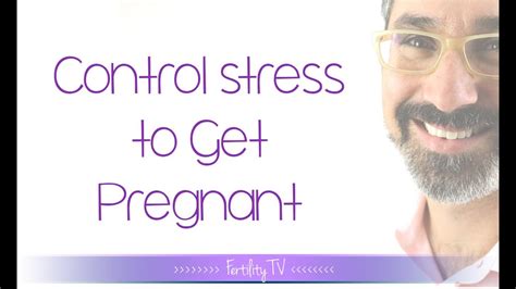 How To Control Stress To Get Pregnant Marc Sklar The Fertility Expert Youtube