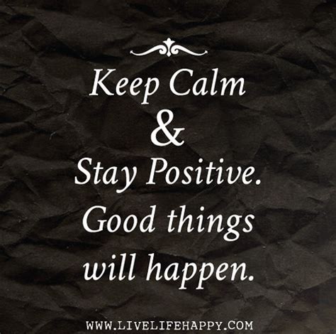 Keep Calm And Stay Positive Live Life Happy
