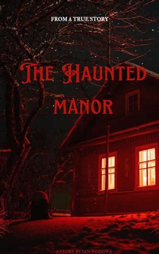 The Haunted Manor By Ian Ndegwa Goodreads