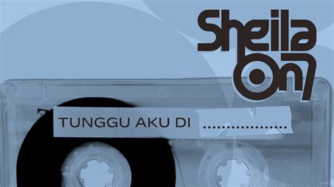 Sheila On Tunggu Aku Di Jakarta