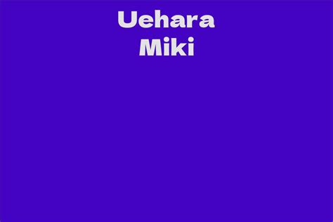 Uehara Miki Facts Bio Career Net Worth Aidwiki